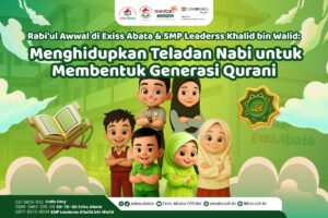 Rabi’ul Awwal di Exiss Abata & SMP Leaderss Khalid bin Walid: Menghidupkan Teladan Nabi untuk Membentuk Generasi Qurani